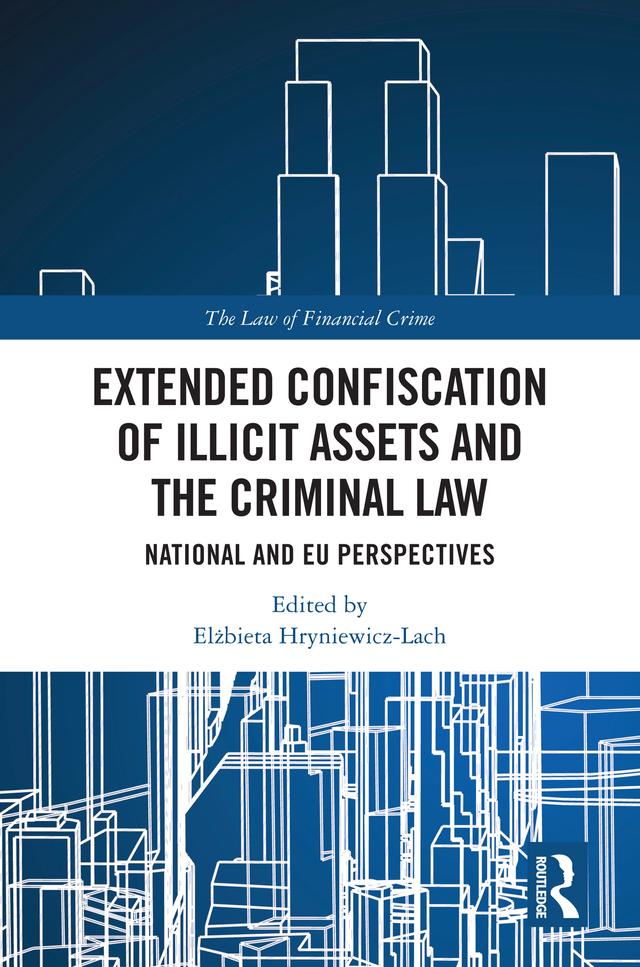 Extended Confiscation of Illicit Assets and the Criminal Law by Elżbieta Hryniewicz-Lach