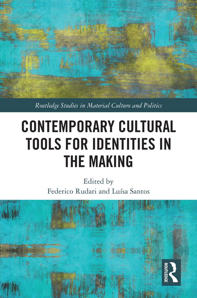 Contemporary Cultural Tools for Identities in the Making by Federico Rudari, Luísa Santos