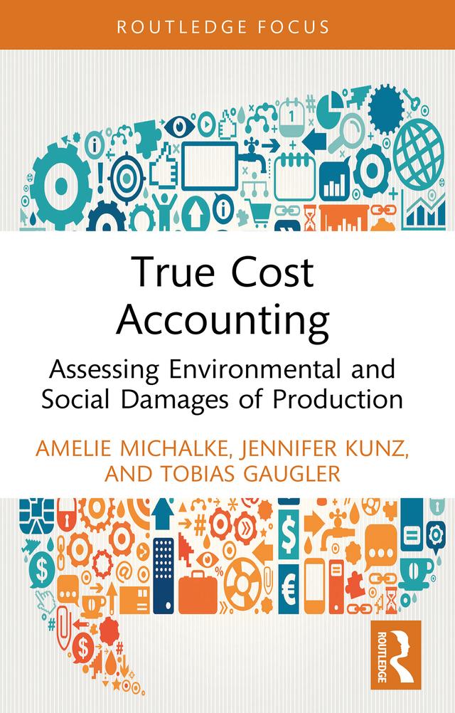 True Cost Accounting by Amelie Michalke, Jennifer Kunz, Tobias Gaugler