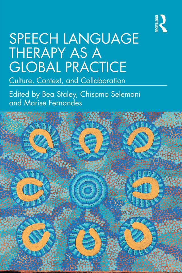 Speech Language Therapy as a Global Practice by Bea Staley, Chisomo Selemani, Marise Fernandes