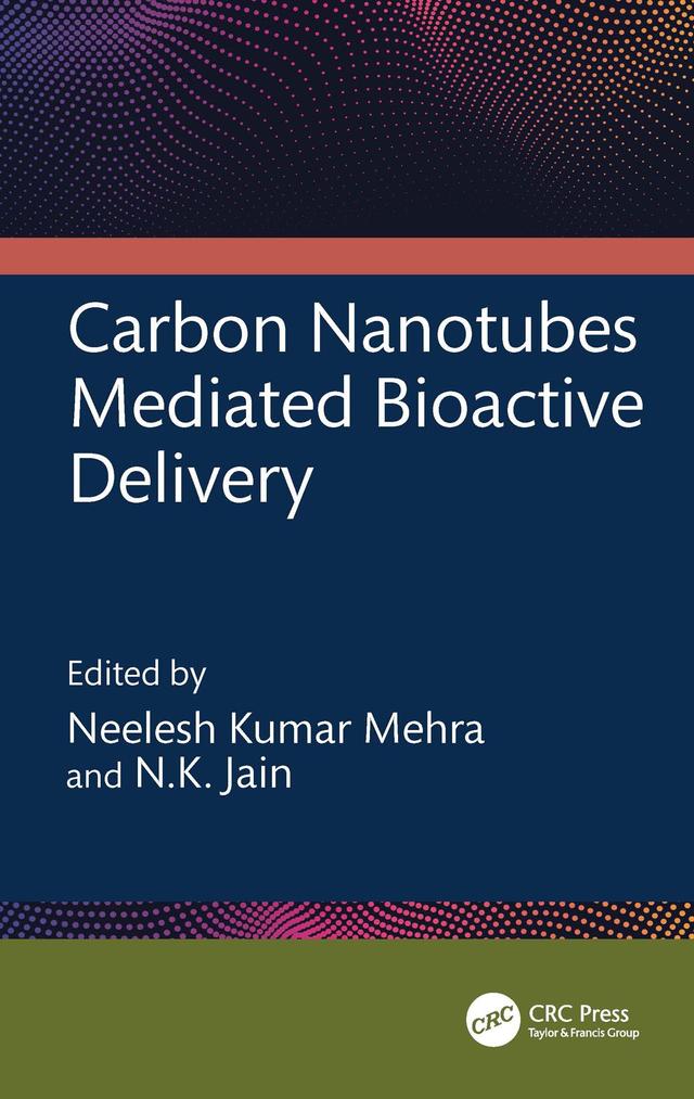 Carbon Nanotubes Mediated Bioactive Delivery by Neelesh Kumar Mehra, N.K. Jain