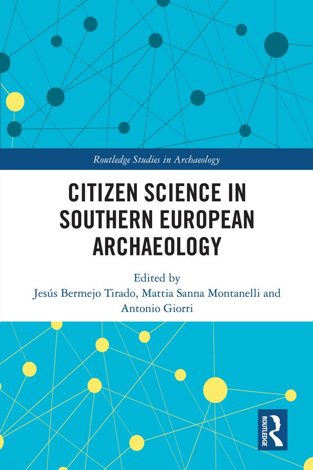 Citizen Science in Southern European Archaeology by Antonio Giorri, Jesús Bermejo Tirado, Mattia Sanna Montanelli