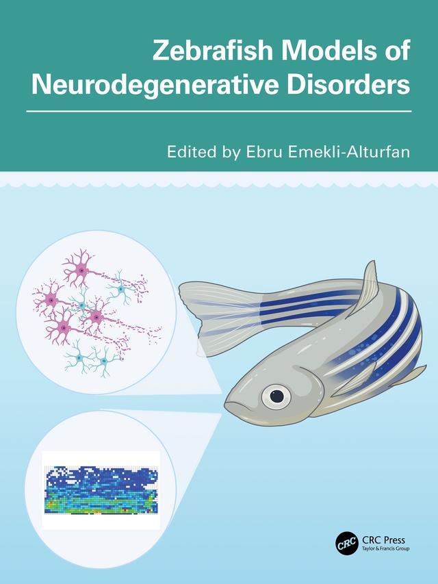 Zebrafish Models of Neurodegenerative Disorders by Ebru Emekli-Alturfan