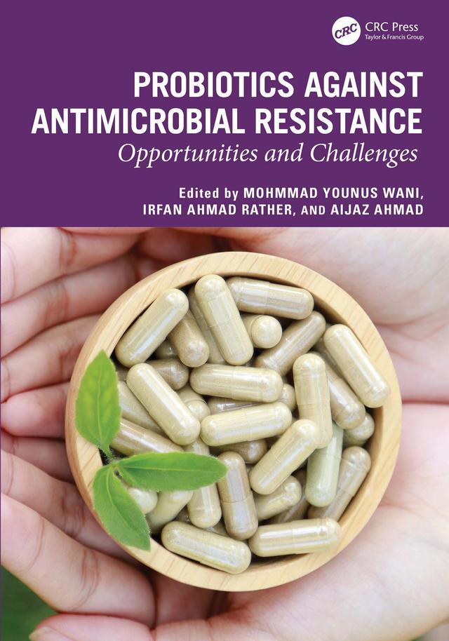 Probiotics against Antimicrobial Resistance by Aijaz Ahmad, Irfan Ahmad Rather, Mohmmad Younus Wani