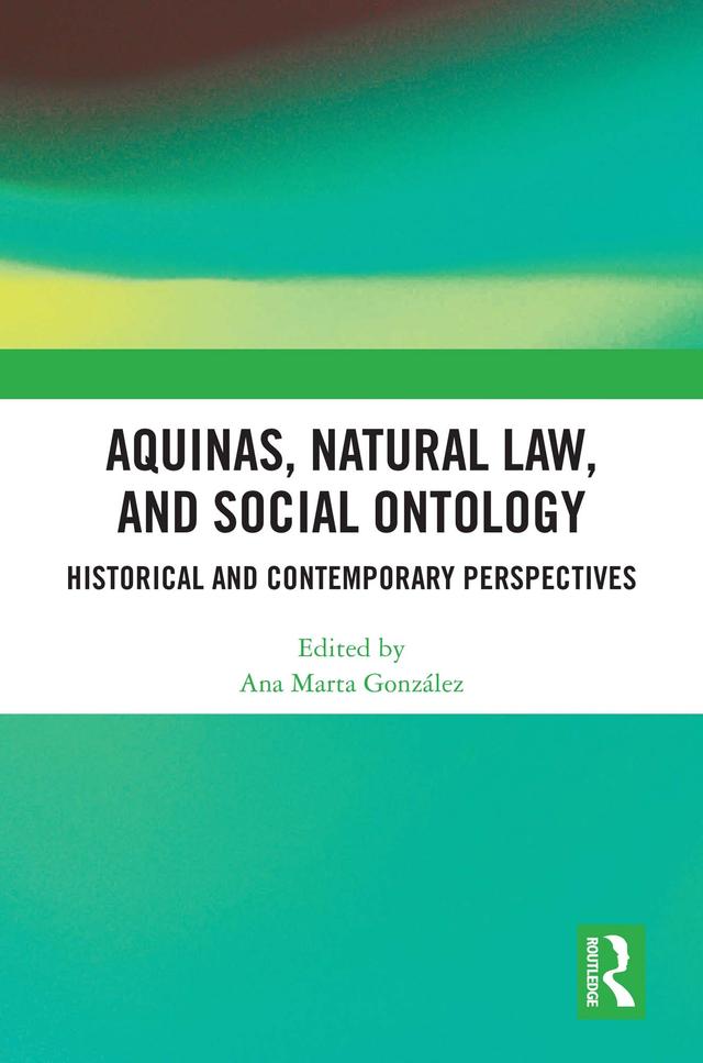 Aquinas, Natural Law, and Social Ontology by Ana Marta González