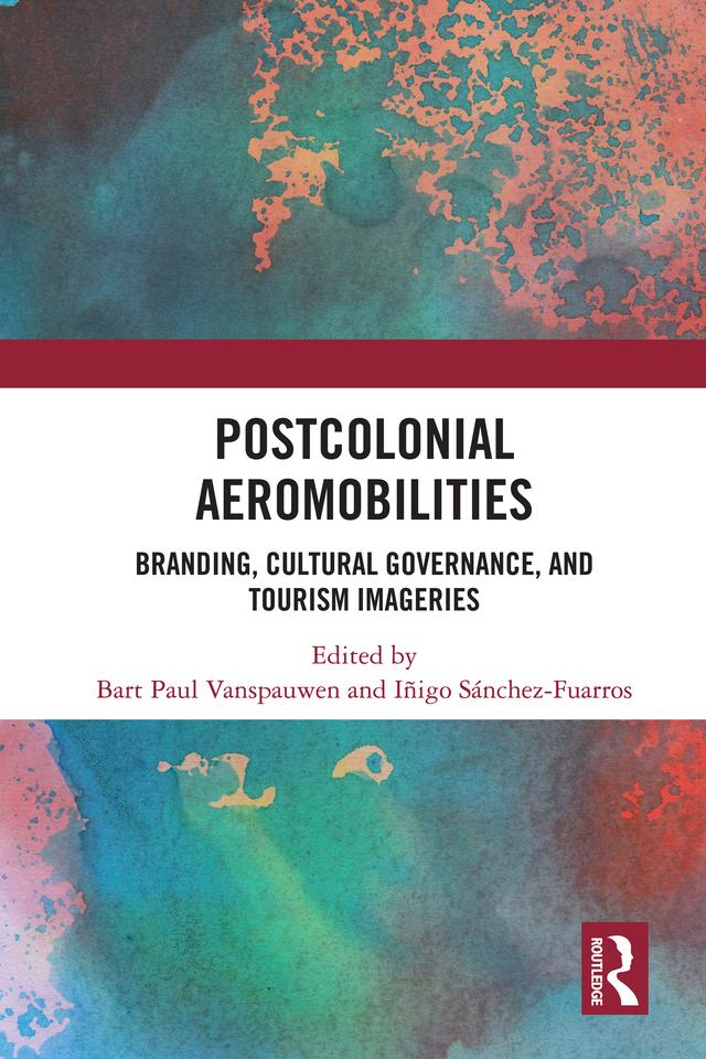 Postcolonial Aeromobilities by Bart Paul Vanspauwen, Iñigo Sánchez-Fuarros