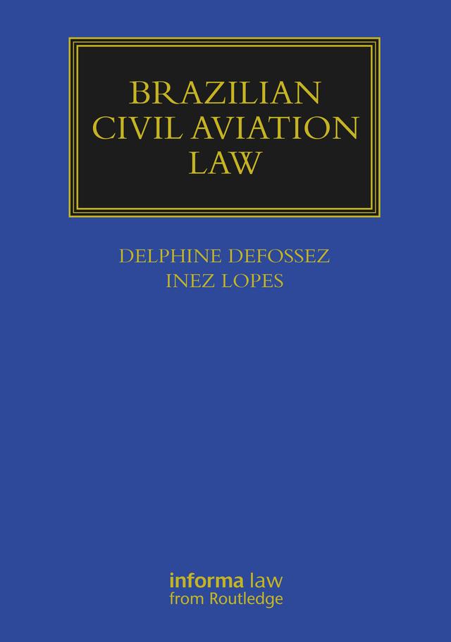 Brazilian Civil Aviation Law by Delphine Defossez, Inez Lopes