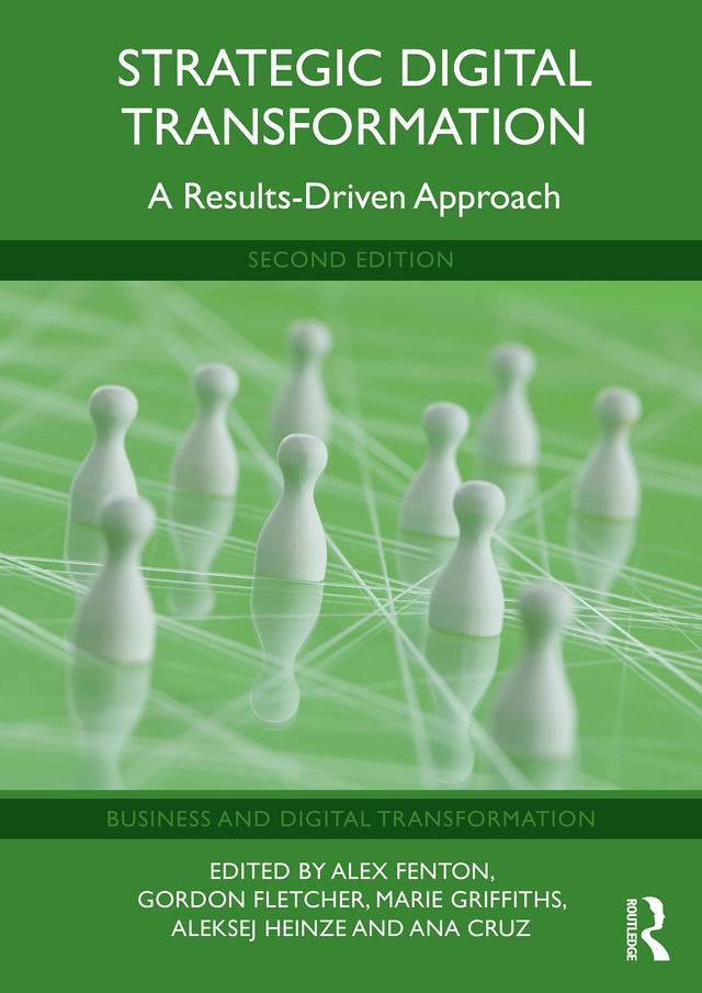 Strategic Digital Transformation by Aleksej Heinze, Alex Fenton, Ana Cruz, Gordon Fletcher, Marie Griffiths