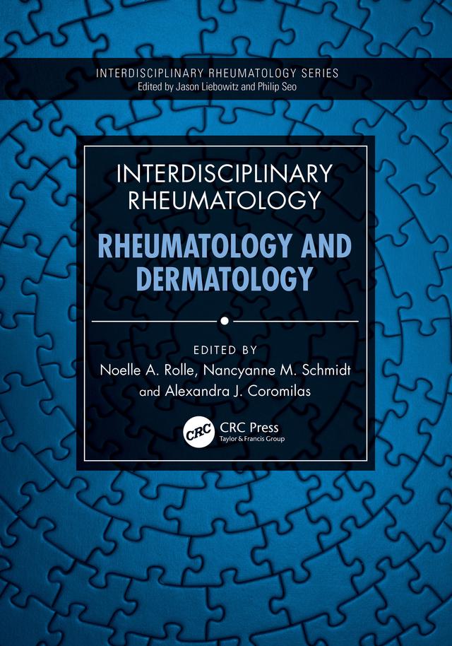 Interdisciplinary Rheumatology: Rheumatology and Dermatology by Alexandra J. Coromilas, Nancyanne M. Schmidt, Noelle A. Rolle