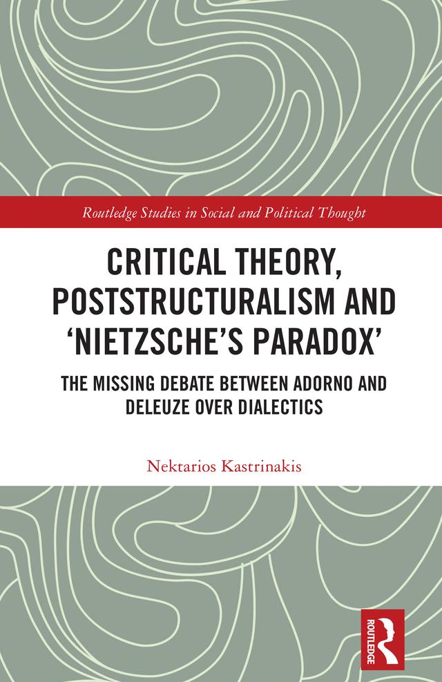 Critical Theory, Poststructuralism and ‘Nietzsche’s Paradox’ by Nektarios Kastrinakis