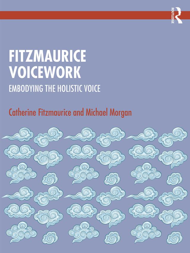 Fitzmaurice Voicework by Catherine Fitzmaurice, Michael Morgan