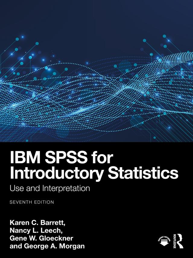 IBM SPSS for Introductory Statistics by Gene W. Gloeckner, George A. Morgan, Karen C. Barrett, Nancy L. Leech