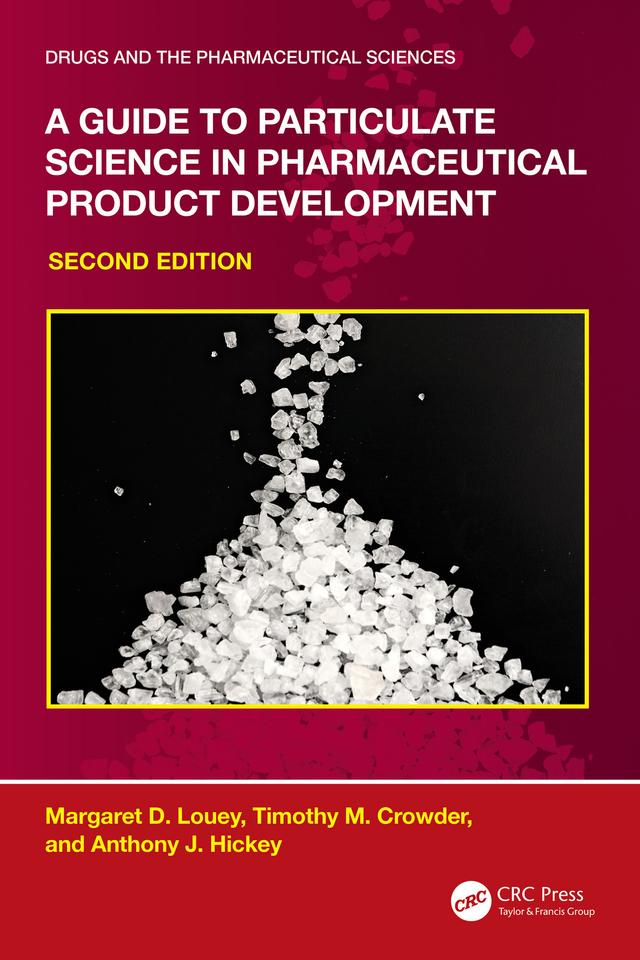 A Guide to Particulate Science in Pharmaceutical Product Development by Anthony J. Hickey, Margaret D. Louey, Timothy M. Crowder
