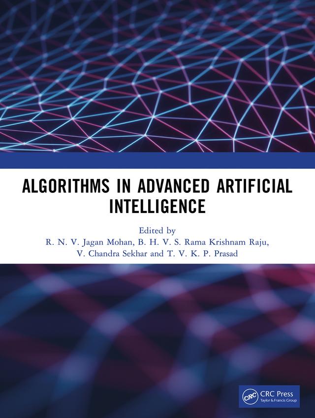 Algorithms in Advanced Artificial Intelligence by B. H. V. S. Rama Krishnam Raju, R. N. V. Jagan Mohan, T. V. K. P. Prasad, V. Chandra Sekhar