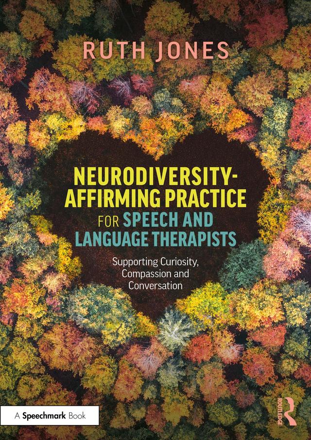 Neurodiversity-Affirming Practice for Speech and Language Therapists by Ruth Jones