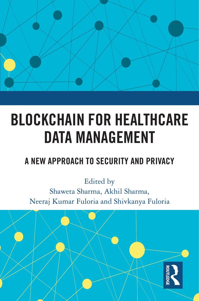 Blockchain For Healthcare Data Management by Akhil Sharma, Neeraj Kumar Fuloria, Shaweta Sharma, Shivkanya Fuloria