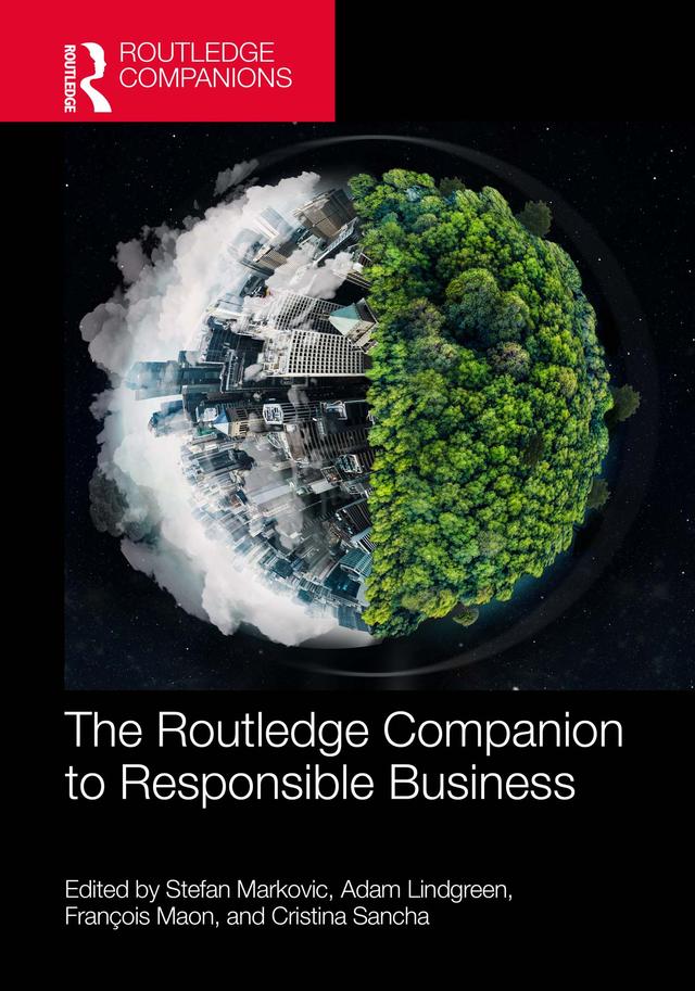 The Routledge Companion to Responsible Business by Adam Lindgreen, Cristina Sancha, François Maon, Stefan Markovic