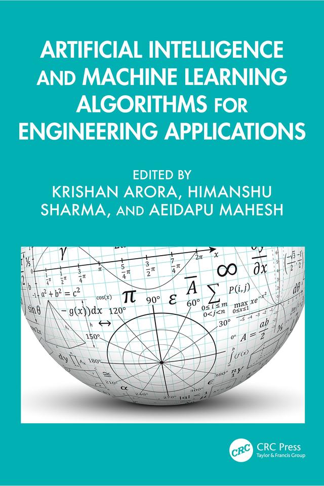 Artificial Intelligence and Machine Learning Algorithms for Engineering Applications by Aeidapu Mahesh, Himanshu Sharma, Krishan Arora