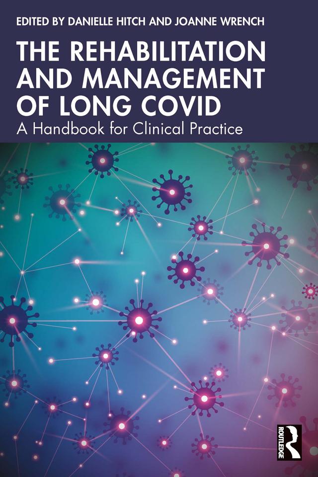 The Rehabilitation and Management of Long COVID by Danielle Hitch, Joanne Wrench