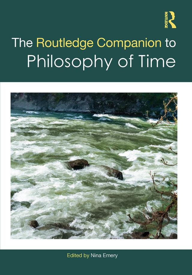 The Routledge Companion to Philosophy of Time by Nina Emery