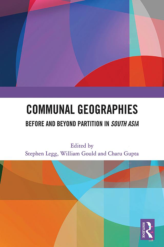 Communal Geographies by Charu Gupta, Stephen Legg, William Gould