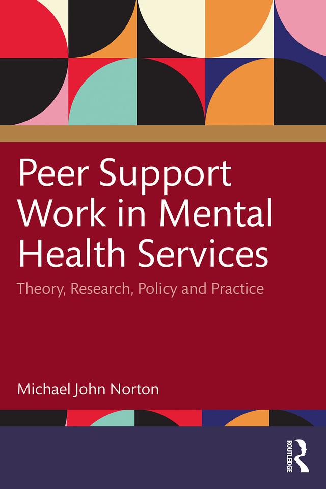 Peer Support Work in Mental Health Services by Michael John Norton