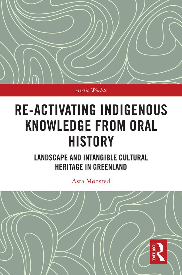Re-activating Indigenous Knowledge from Oral History by Asta Mønsted