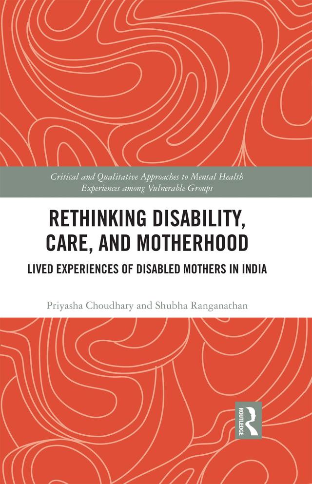 Rethinking Disability, Care, and Motherhood by Priyasha Choudhary, Shubha Ranganathan