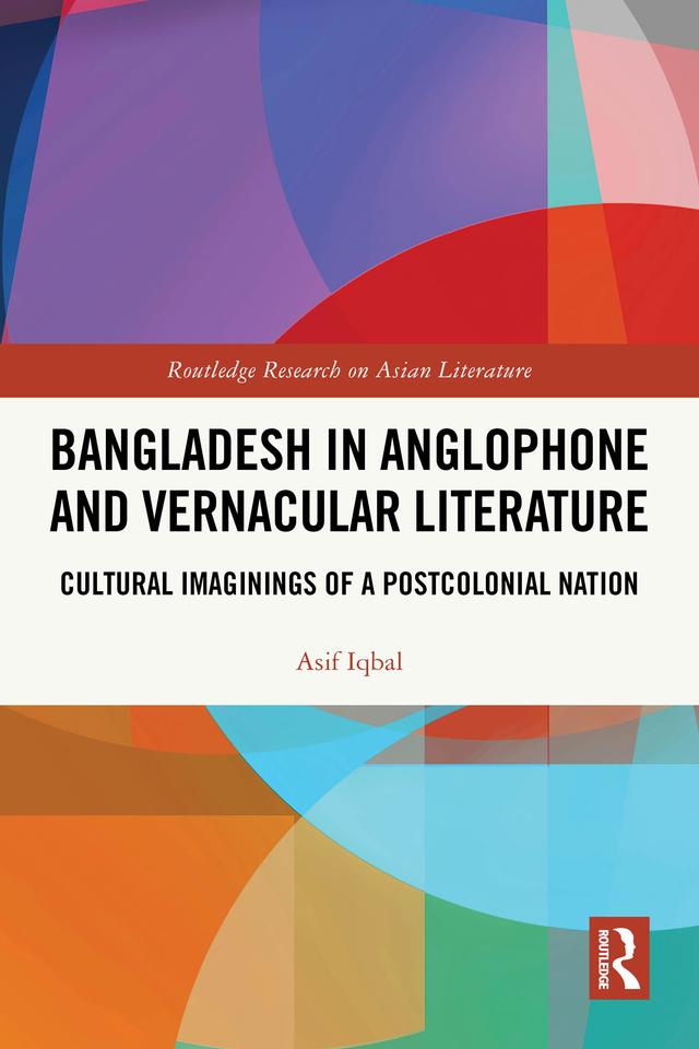 Bangladesh in Anglophone and Vernacular Literature by Asif Iqbal