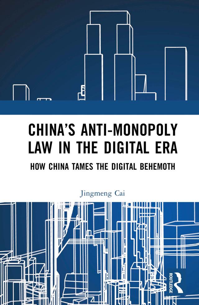 China’s Anti-monopoly Law in the Digital Era by Jingmeng Cai
