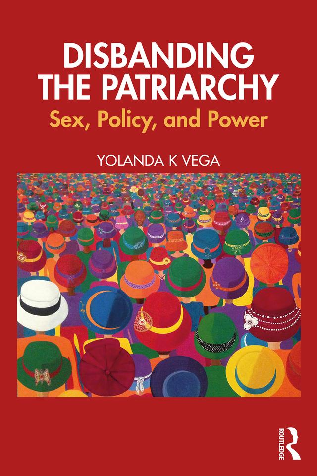 Disbanding the Patriarchy by Yolanda K Vega