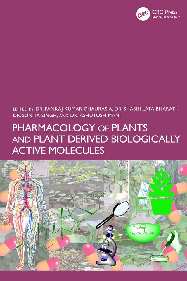 Pharmacology of Plants and Plant Derived Biologically Active Molecules by Ashutosh Mani, Pankaj Kumar Chaurasia, Shashi Lata Bharati, Sunita Singh