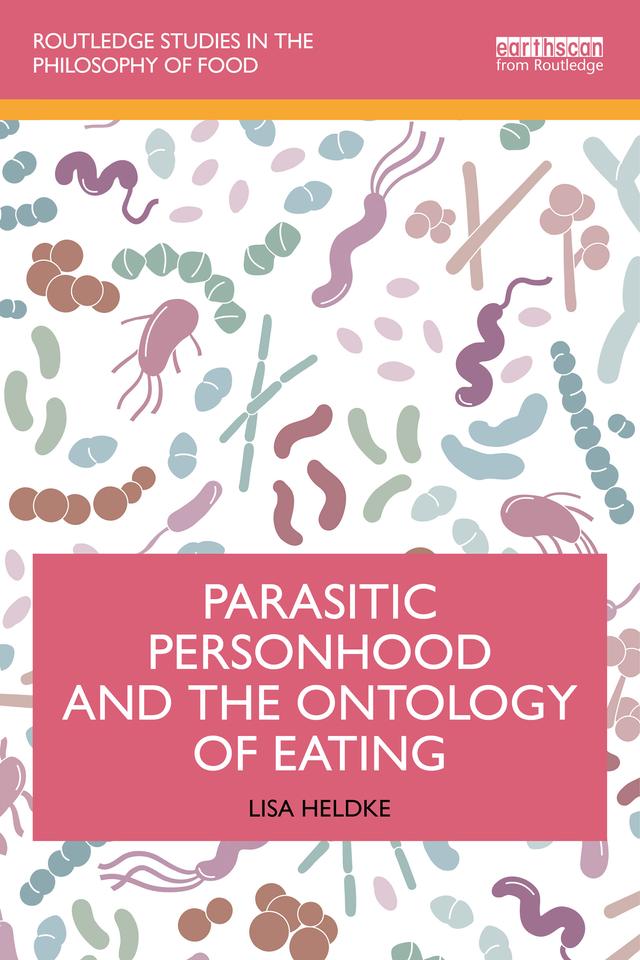 Parasitic Personhood and the Ontology of Eating by Lisa Heldke