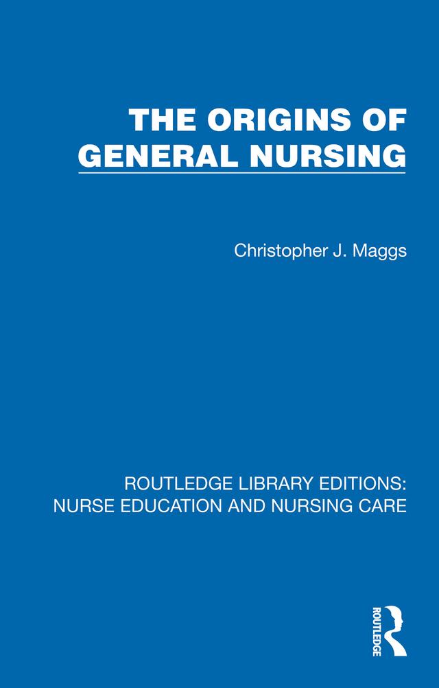 Origins of General Nursing by Christopher Maggs