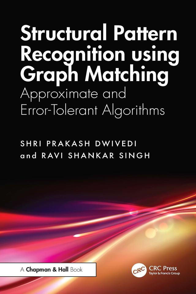 Structural Pattern Recognition using Graph Matching by Ravi Shankar Singh, Shri Prakash Dwivedi