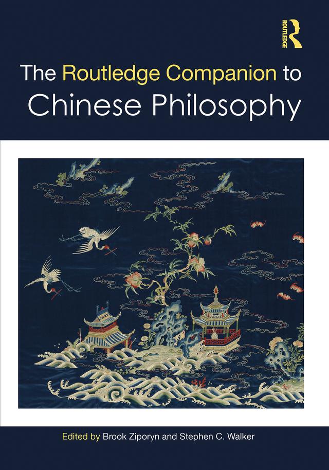 The Routledge Companion to Chinese Philosophy by Brook Ziporyn, Stephen C. Walker