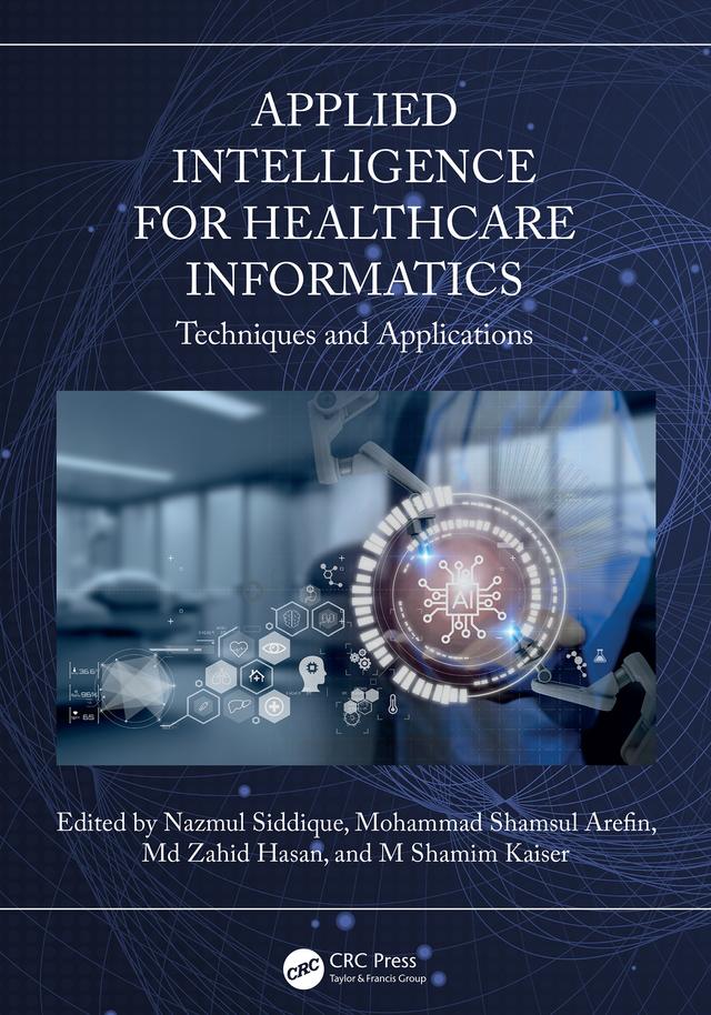 Applied Intelligence for Healthcare Informatics by Md Zahid Hasan, Mohammad Shamsul Arefin, M Shamim Kaiser, Nazmul Siddique