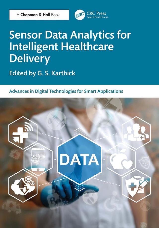 Sensor Data Analytics for Intelligent Healthcare Delivery by G.S. Karthick