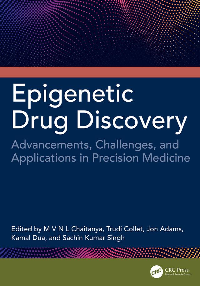 Epigenetic Drug Discovery by Jon Adams, Kamal Dua, M V N L Chaitanya, Sachin Kumar Singh, Trudi Collet