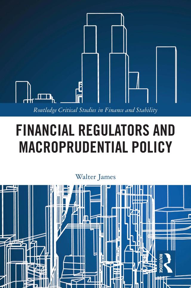 Financial Regulators and Macroprudential Policy by Walter James