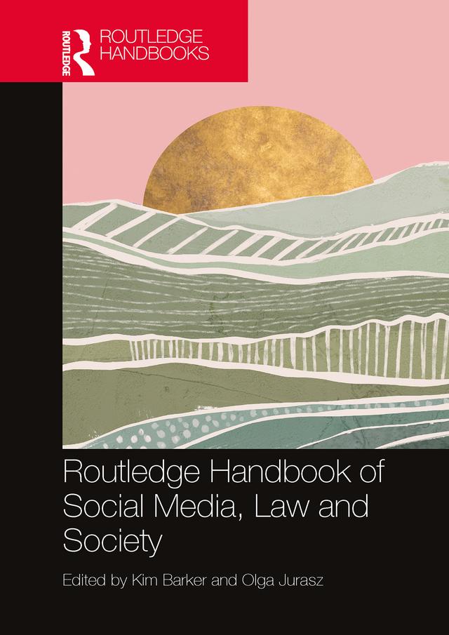Routledge Handbook of Social Media, Law and Society by Kim Barker, Olga Jurasz