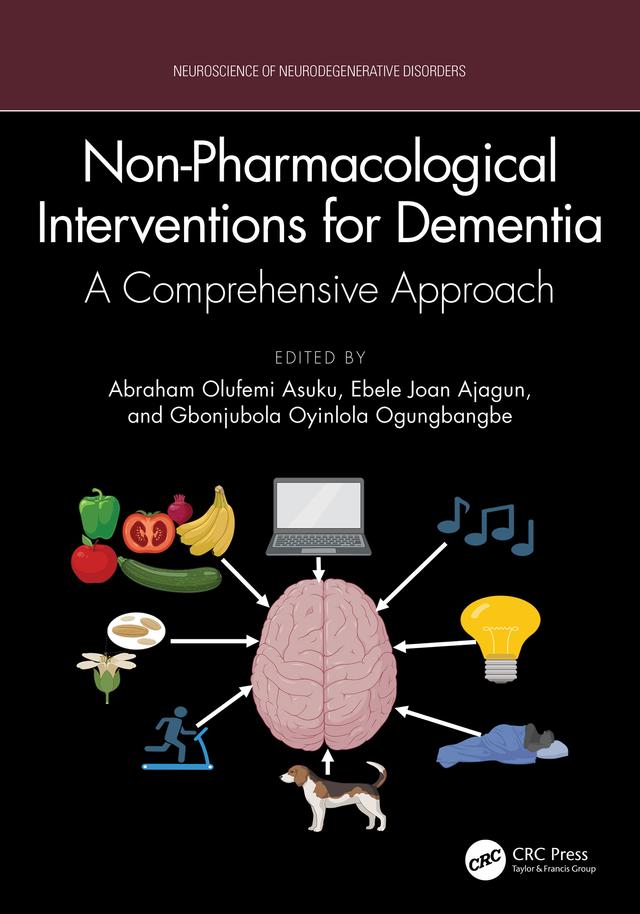 Non-Pharmacological Interventions for Dementia by Abraham Olufemi Asuku, Ebele Joan Ajagun, Gbonjubola Oyinlola Ogungbangbe