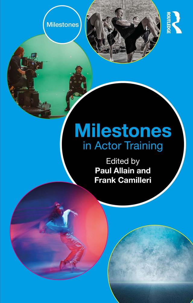 Milestones in Actor Training by Frank Camilleri, Paul Allain