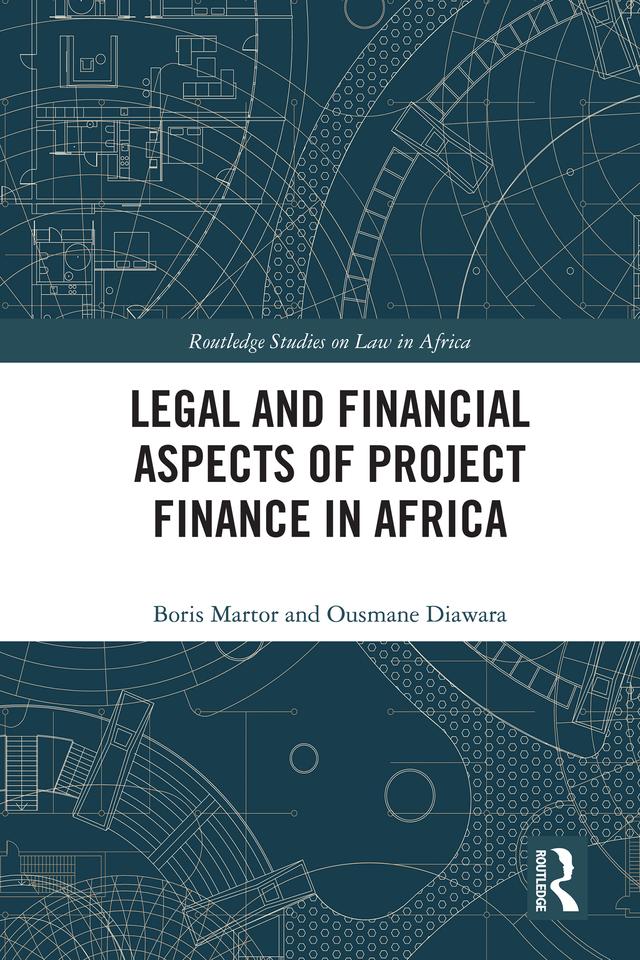 Legal and Financial Aspects of Project Finance in Africa by Boris Martor, Ousmane Diawara