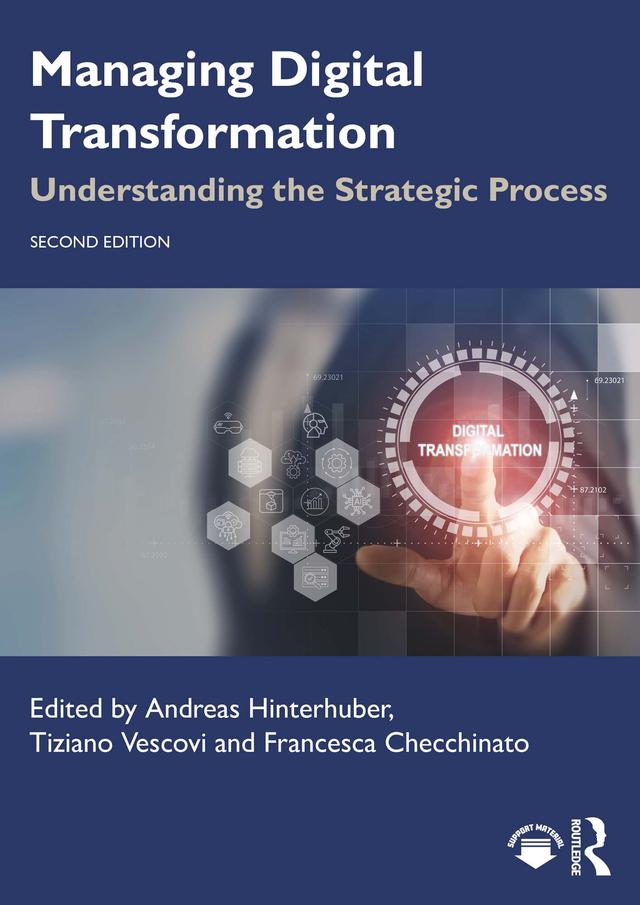Managing Digital Transformation by Andreas Hinterhuber, Francesca Checchinato, Tiziano Vescovi