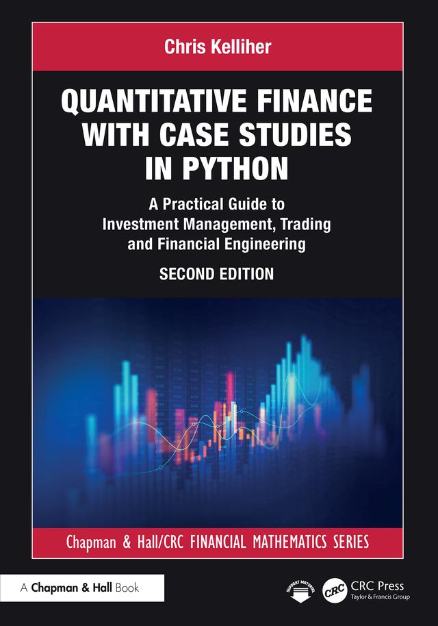 Quantitative Finance with Case Studies in Python by Chris Kelliher