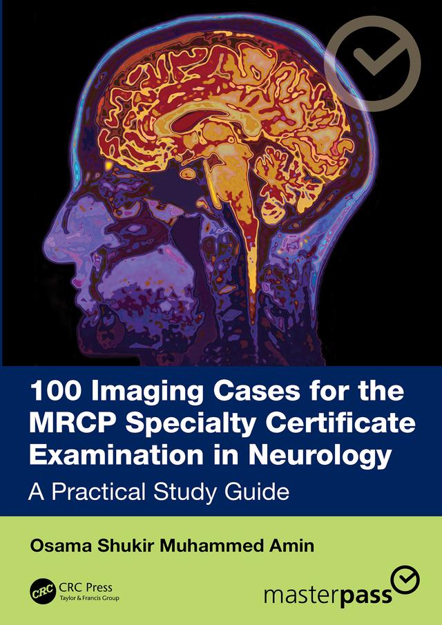 100 Imaging Cases for the MRCP Specialty Certificate Examination in Neurology by Dr Osama Shukir Muhammed Amin