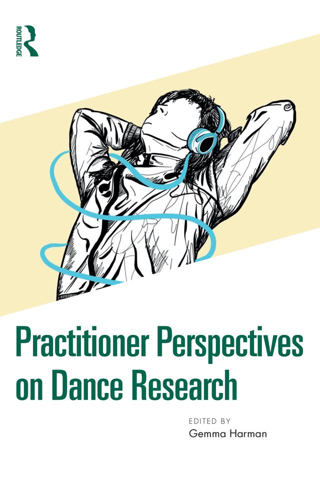 Practitioner Perspectives on Dance Research by Gemma Harman
