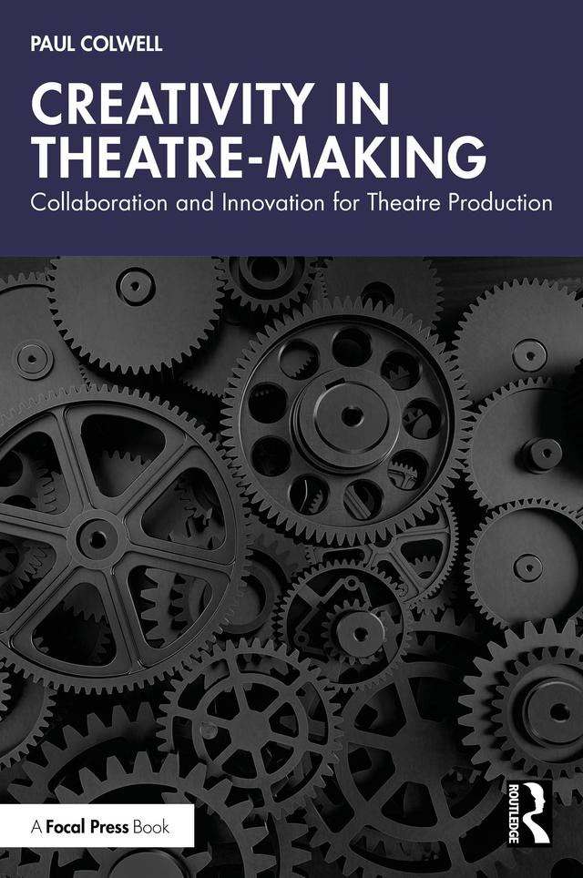 Creativity in Theatre-Making by Paul Colwell