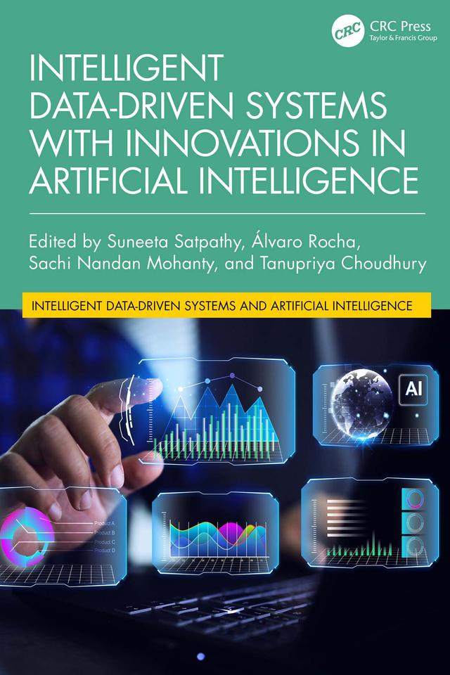 Intelligent Data-Driven Systems with Innovations in Artificial Intelligence by Alvaro Rocha, Sachi Nandan Mohanty, Suneeta Satpathy, Tanupriya Choudhury